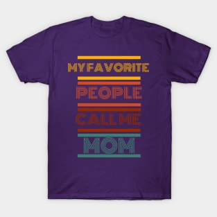 My Favorite People Call Me Mom T-Shirt